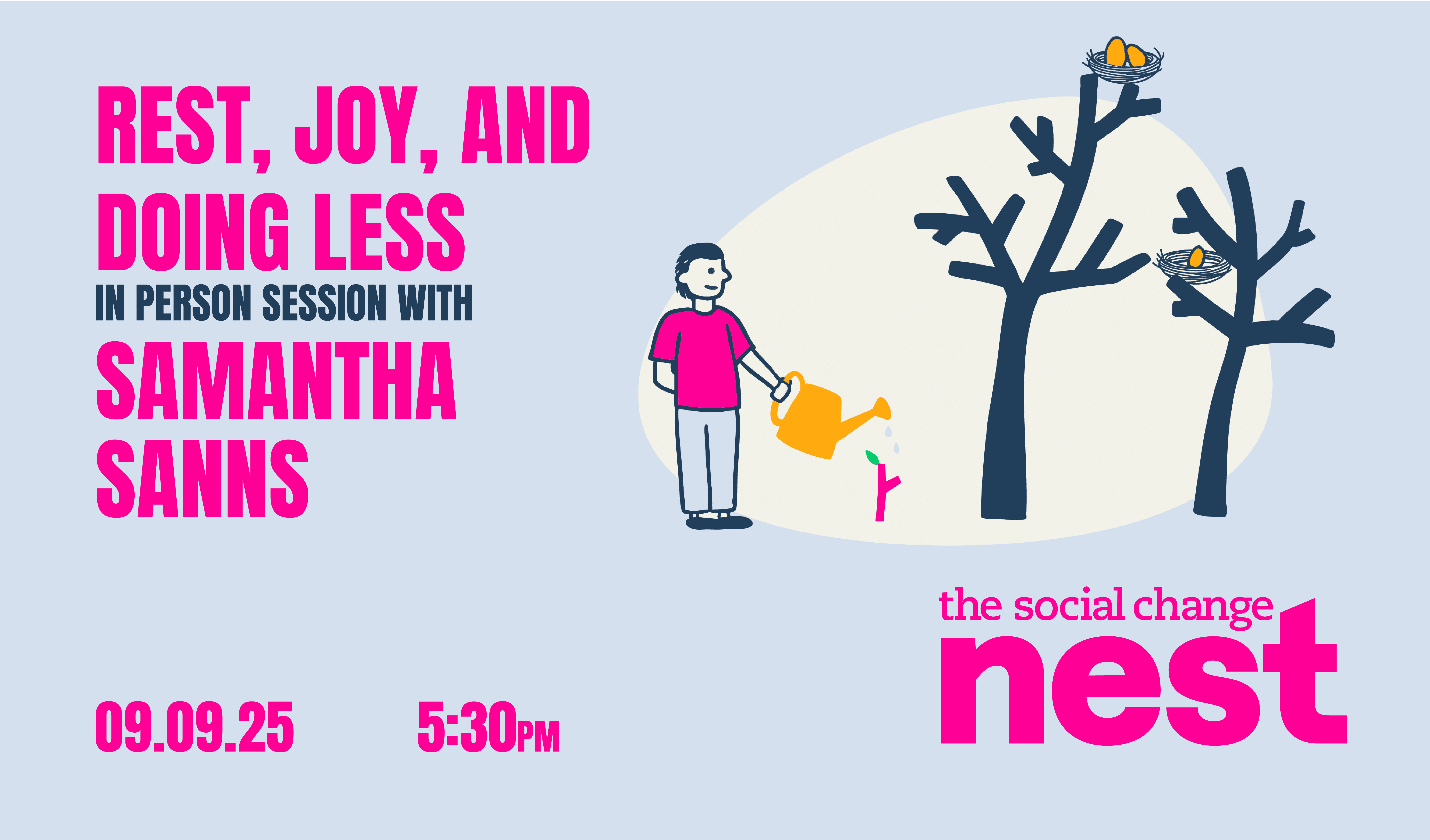 Rest, joy and doing less A poster showing the event title: Rest, Joy and Doing Less. An in person session with Samantha Sanns. 09.09.25 at 5:30PM