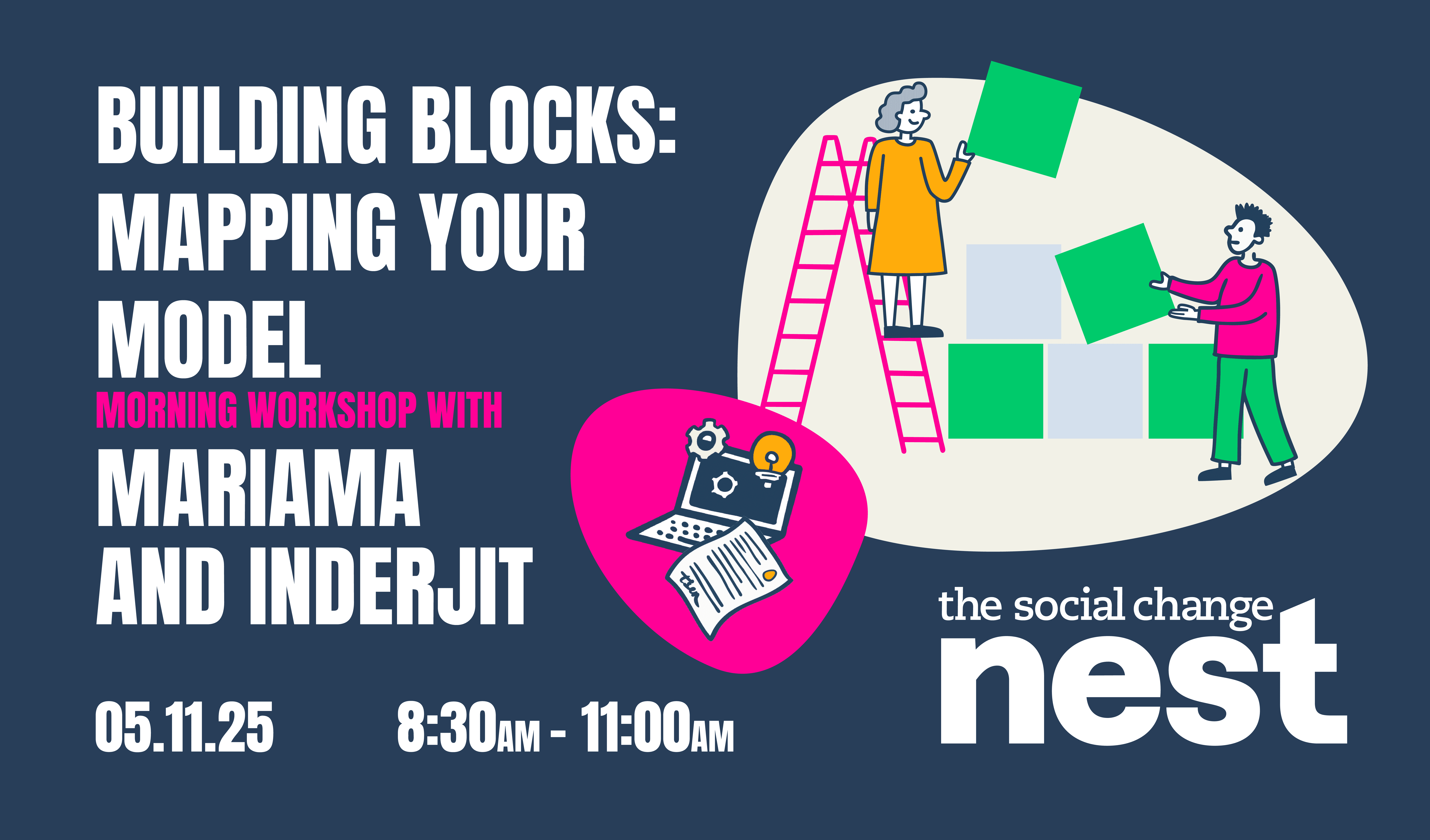 A navy poster with white lettering saying: Building Blocks: Mapping your Model. Morning workshop with Mariama and Inderjit. 05.11.25 8:30AM - 11:00AM. To the right of the text is an illustration of 2 characters working together to build a tower of blocks